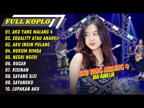 Via Amelia - AKU YANG MALANG 4 - EQUALITY ATAU ANARKI || FULL ALBUM KOPLO