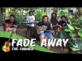 The Farmer - Fade Away (Rebelution Cover)