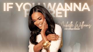 If You Wanna Regret - Michelle Williams &amp; Letoya Luckett