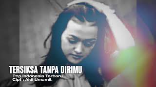 Download lagu PopIndonesiaPaling Syahdu 2025|Tersiksa Tanpa dirimu|Cipt:Aldi Umamit(Mudic Audio Bergambar) mp3