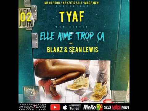 Tyaf Feat Blaaz & Sean Lewis -  Elle aime trop ça
