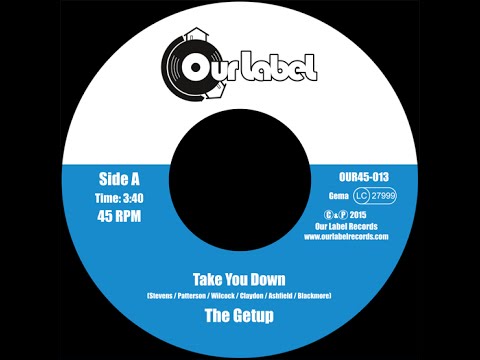 The Getup - 'Take You Down' (Our Label Records)