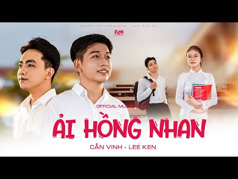 ẢI HỒNG NHAN || CẦN VINH x LEE KEN || OFFICIAL MUSIC VIDEO || Nhân gian thì trăm vạn người sao ta…