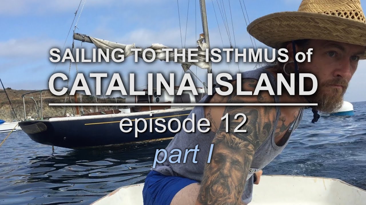 Sailing vessel Triteia  - Sailing to the Isthmus of Catalina Island - Episode 12