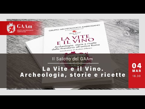 Il Salotto del GAAm - "La Vite e il Vino. Archeologia, storie e ricette"