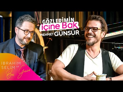 Mehmet Günsür ile Gözlerimin İçine Bak I İbrahim Selim İle Bu Gece