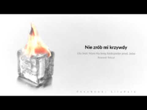 Nie zrób mi krzywdy - Lilu feat. MNIA prod. Julas