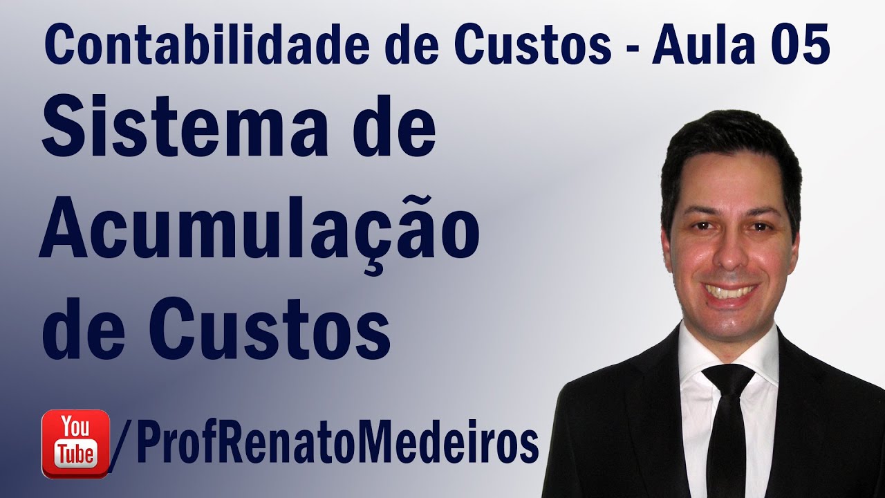 Contabilidade de Custos - Aula 05 (Sistema de Acumulação de Custos)