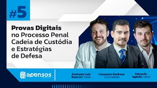 Provas Digitais: Cadeia de Custódia e Estratégias de Defesa, com Casseano Barbosa | Ep. 04