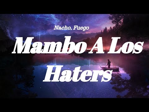Nacho, Fuego -  Mambo A Los Haters (Letra)