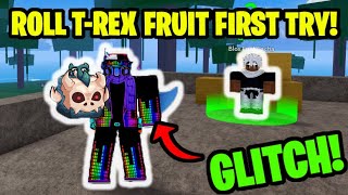 *GLITCH* HOW TO ROLL T-REX FRUIT IN BLOX FRUITS!
