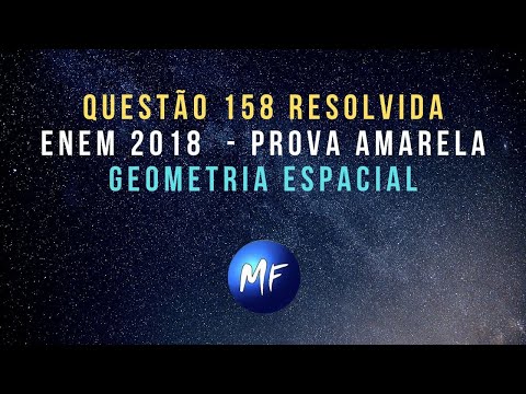 Questão 158 Resolvida - Geometria Espacial - ENEM 2018 - Prova Amarela
