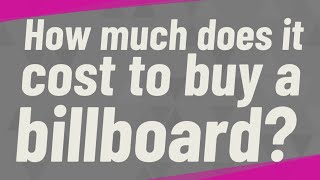 How much does it cost to buy a billboard?