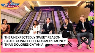 The Unexpectedly Sweet Reason Paulie Connell Spends More Money Than Dolores Catania