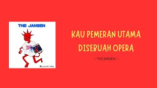 Download lagu KAU PEMERAN UTAMA DI SEBUAH OPERA | The Jansen | Lirik Lagu mp3