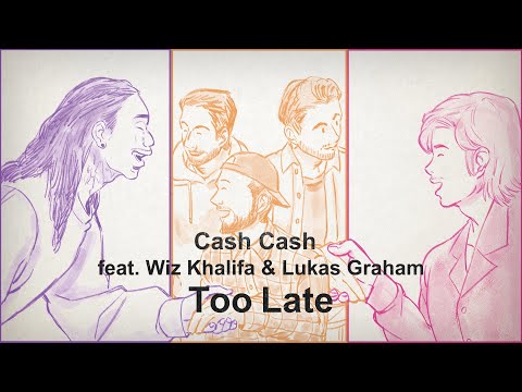 Cash Cash 「Too Late (feat. Wiz Khalifa & Lukas Graham)」日本版ビデオ
