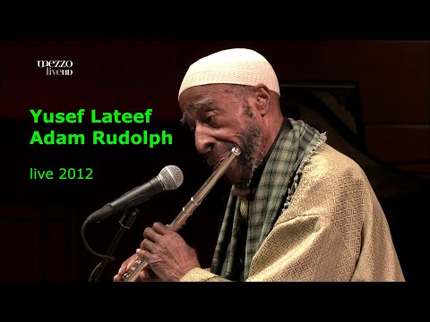 Yusef Lateef & Adam Rudolph - Live in Milan 2012