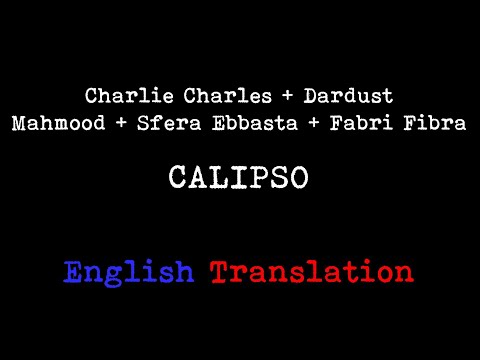 Charlie Charles, Dardust feat. Mahmood, Sfera Ebbasta, Fabri Fibra  - Calipso (English translation)