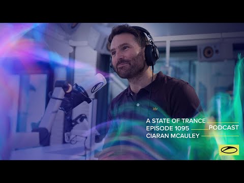 Ciaran McAuley - A State Of Trance Episode 1095 Podcast