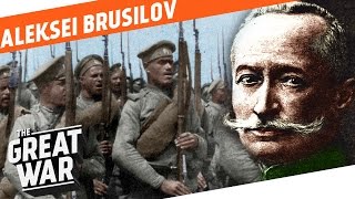 Russia's Finest General - Aleksei Brusilov I WHO DID WHAT IN WW1?