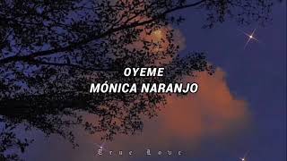 Mónica Naranjo - Oyeme ((Letra))