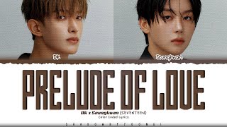 Download lagu DK X Seungkwan (SEVENTEEN) 'Prelude of love' Lyrics (도겸X승관 Prelude of love 가사) [Color Coded Lyrics] mp3