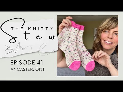 The Knitty Stew - Episode 41 - Little Bear Melody Hoffman, Wintery Woods Socks, Ancaster yarn shop!