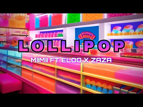 Lollipop - MiiMii x Eloo x Zaza