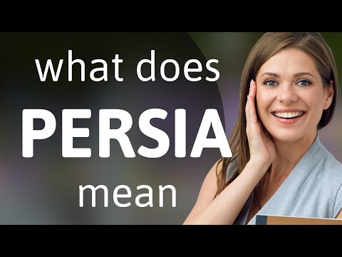 Persia — meaning of PERSIA