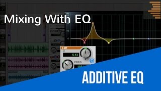 Mixing With EQ - Additive EQ - TheRecordingRevolution.com