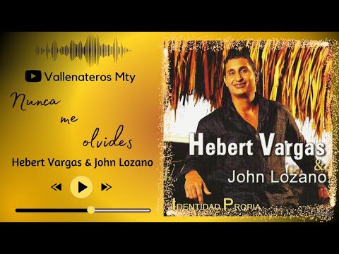 Nunca me olvides - Hebert Vargas & John Lozano.