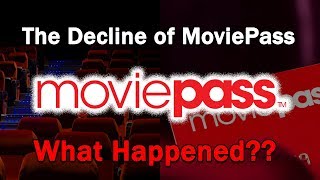 The Decline of MoviePass...What Happened