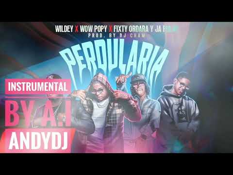 PERDULARIA INSTRUMENTAL _ Wildey ❌ Wow Popy ❌ Fixty Ordara y Ja Rulay by A.I ANDYDJ
