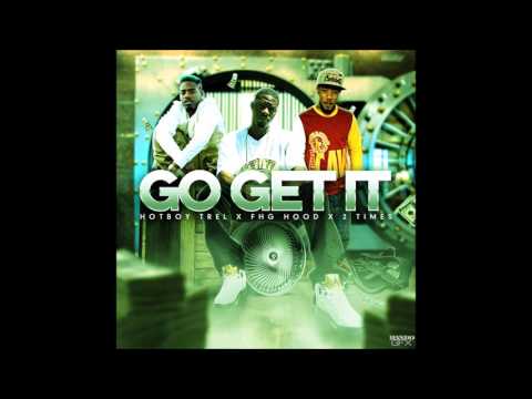 Hotboy Trel - Go Get It Ft FHG Hood x 2 Times (Produce By Brian Beata)
