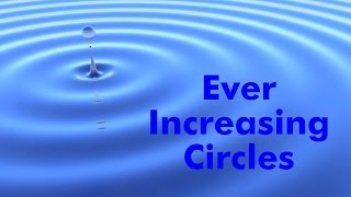 Ever Increasing Circles