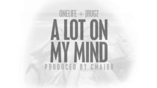 CASH FEENZ - JRUGZ & ONELIFE - A LOT ON MY MIND (Produced by CMajor)