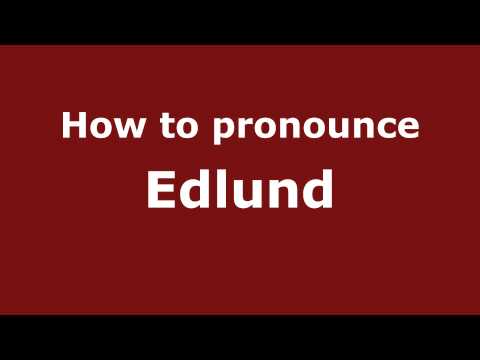 How to Pronounce Edlund - PronounceNames.com