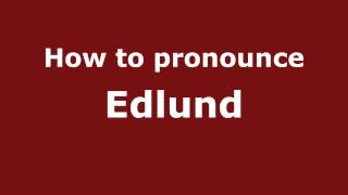 How to pronounce Edlund