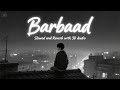 Barbaad Slowed Reverb Trending Song 2025 3D Audio Headphone Experience