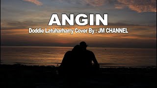 Download lagu ANGIN - DODDIE LATUHARHARRY - COVER BY JM CHANNEL mp3
