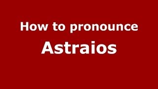 How to pronounce Astraios