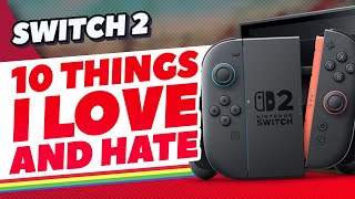 10 Things I Love & Hate About Nintendo Switch 2