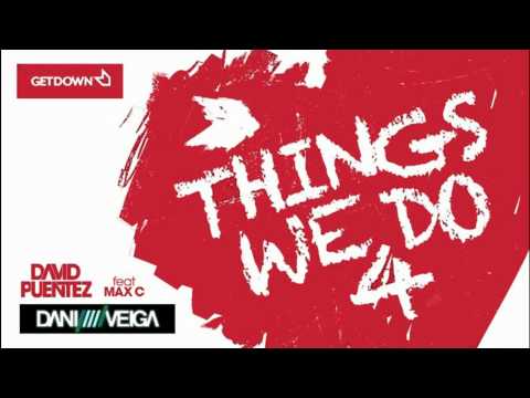 David Puentez Feat. Max C. - Things We Do 4 Love (Dani Veiga Remix)