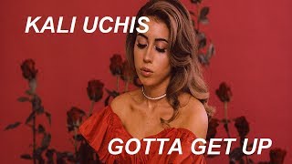 Gotta get up - Interlude || Kali Uchis || l y r i c s ♡