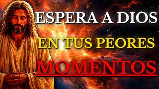 DIOS TE DICE HOY: ESPERA A DIOS, SU PERFECTO TIEMPO NUNCA FALLA