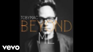 TobyMac - Beyond Me (Audio)