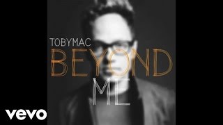 TobyMac - Beyond Me (Audio)