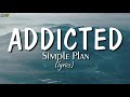 Addicted (lyrics) - Simple Plan