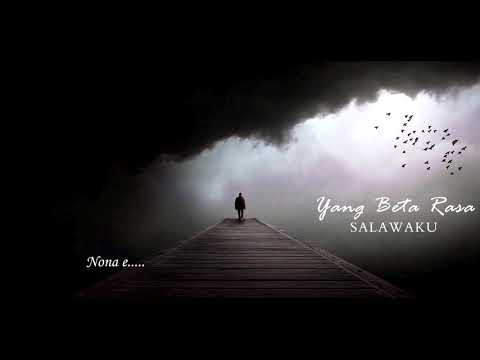 SALAWAKU - Yang Beta Rasa (Official Video Lirik 2018)