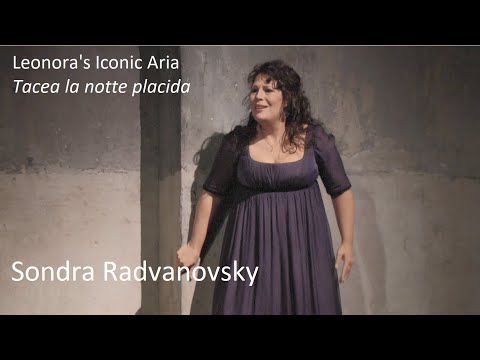Il Trovatore - Leonora's Iconic Aria: Tacea la notte placida - Sondra Radvanovsky